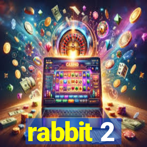 rabbit 2